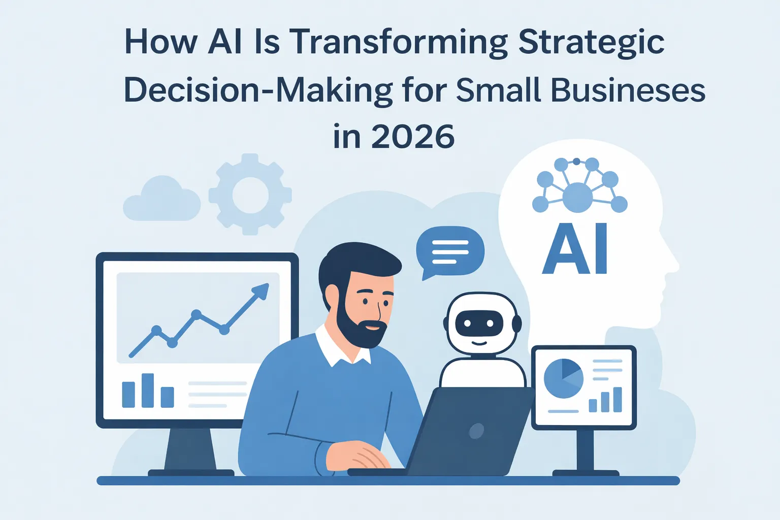 How AI Is Transforming Strategic Decision-Making for Small Businesses in 2026